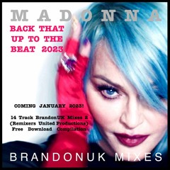 Madonna - Back That Up To The Beat (BrandonUK Vs Ron Reeser 2023 Dance Edit) LTD FREE DL