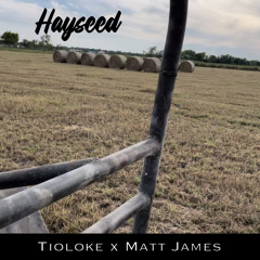 HAYSEED- TIOLOKE X MATT JAMES (BEAT BY TIOLOKE)