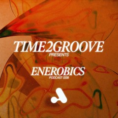 Enerobics | T2G PODCAST 008 Vinyl Only