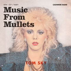 Music From Mullets #27 w/ Frinda di Lanco & Tom Sky