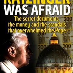 [ACCESS] [EPUB KINDLE PDF EBOOK] Ratzinger was afraid: The secret documents, the money and the scand