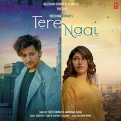 Tulsi Kumar - Tere Naal ( ft Darshan Raval )