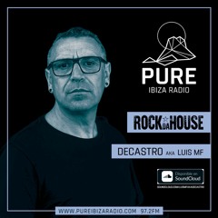 RockDaHouse Pure Ibiza Radio DECASTRO Febrero 2023