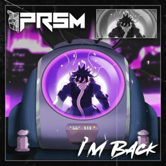 PRSM - I'M BACK