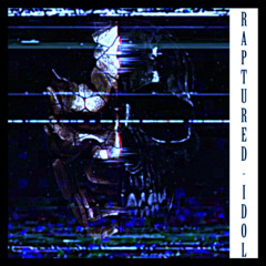 Raptured Idol (Sped Up)