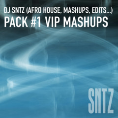 PACK VIP #1 - MASHUP DJ SNTZ