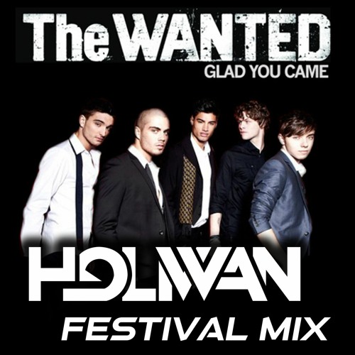 Stream The Wanted - Glad You Came (Holiwan Festival Mix) *FREE DOWNLOAD* by  Holiwan | Listen online for free on SoundCloud