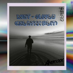 BUNT - Clouds (Andryxx Edit)