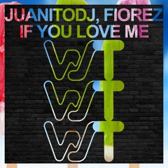 If You Love Me (Original Mix)- JuanitoDj & Fiorez