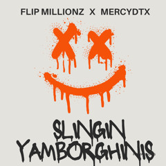 SLINGIN YAMBORGHINIS - FLIP Millionz X MERCY 2.mp3