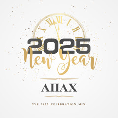 Aiiax I NYE 2025 Celebration Mix