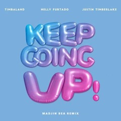 Timbaland, Nelly Furtado & Justin Timberlake - Keep Going Up (Madjin Bea Remix) [FREE DOWNLOAD]