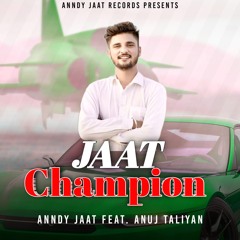 Jaat Champion (feat. Anuj Taliyan)