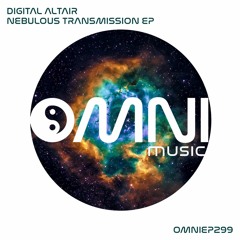 OUT NOW: DIGITAL ALTAIR - NEBULOUS TRANSMISSION EP (OmniEP299)