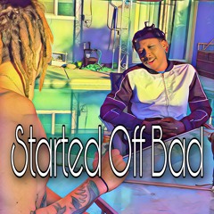 Started Off Bad Ft We$t $ide