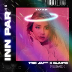 Yoon - Inn Par(Trio Jaff & Glasto Remix)