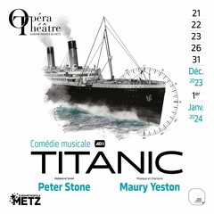 Gros plan : Titanic (+ entretiens à l'Opéra de Metz)