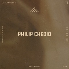 Philip Chedid @ Desert Hut Podcast Series [ Chapter XXVIII ]