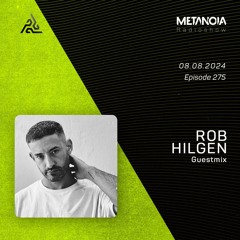 Metanoia pres. ROB HILGEN [Exclusive Guestmix]