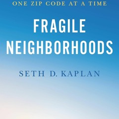 get [❤ PDF ⚡] Fragile Neighborhoods: Repairing American Society, One Z