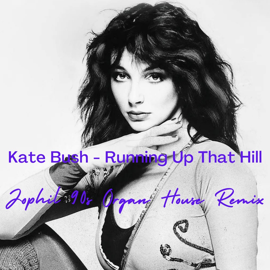 Stream Kate Bush - Running Up That Hill (Jophil 90s Organ House