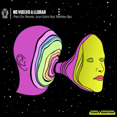 Presi On, Renate, Juan Galvis - No Vuelvo A Llorar (feat. Mathieu Ruz) (Extended Mix)
