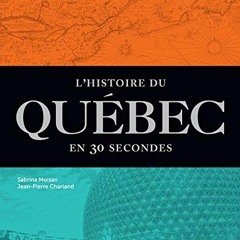 [Read] EPUB KINDLE PDF EBOOK L'Histoire du Québec en 30 secondes: Les événements les plus mar