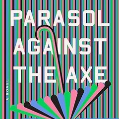 Free AudioBook Parasol Against the Axe by Helen Oyeyemi 🎧 Listen Online