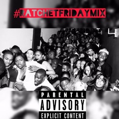 #RatchetFridayMix