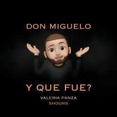 Don Miguelo - Y Que Fue (Valeria Panza & 5HOURS Remix)