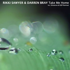 Rikki Sawyer & Darren Bray - Take Me Home (Ultraverse Dreamy Mix) ASTIR Recordings