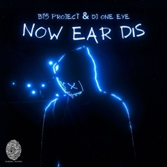 B15 Project & DJ One Eye - Now Ear Dis