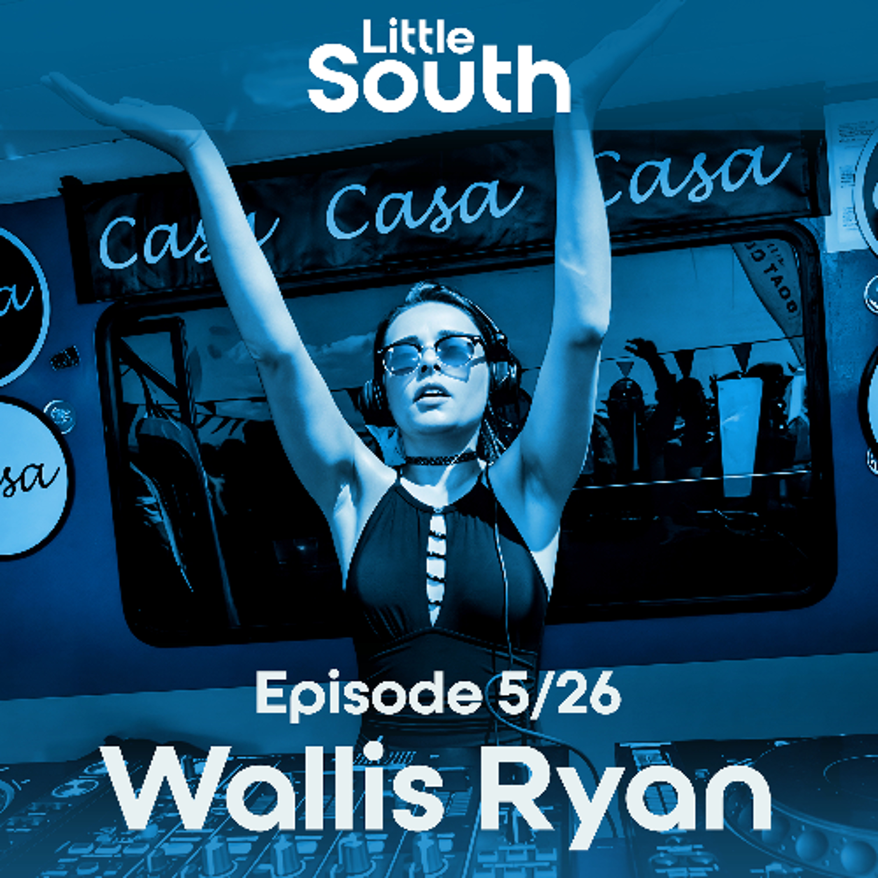 Episode 5/26 | Wallis Ryan | Podcast Mixes