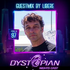 Dystopian Nights Cast 97 With Guestmix By Libere [ Progressive House | Melodic Techno Mix ]