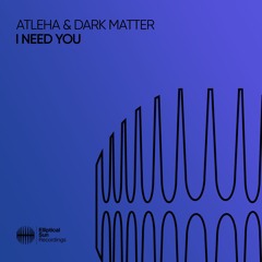 Atleha & Dark Matter - I Need You