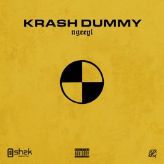 Ngeeyl - Krash Dummy (Prod. ShekThisYours)