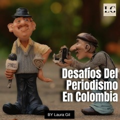 Desafíos del periodismo en Colombia