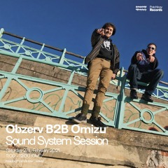 Obzerv B2B Omizu - Sound System Session (Episode: 10 - Patchbay x Know Wave, 27.2.2021)
