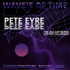 Wave's Of Time Pete Eyre Big Cut Mix