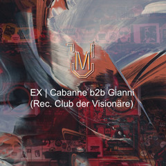 EX | Cabanne b2b Gianni (Rec. CDV)