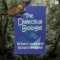 86. The Dialectical Biologist - On Evolution | Richard Lewontin & Richard Levins