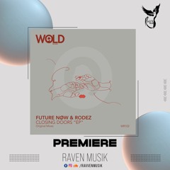 PREMIERE: Future Nøw, Rodez - Closing Doors (Original Mix) [WOLD Records]