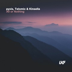 pyxis, Telomic & Kinsella - All or Nothing