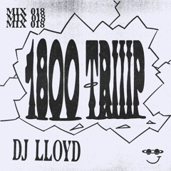 1800 triiip - DJ Lloyd - Mix 018