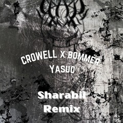Crowell & Bommer - Yasuo (Sharabii Remix)