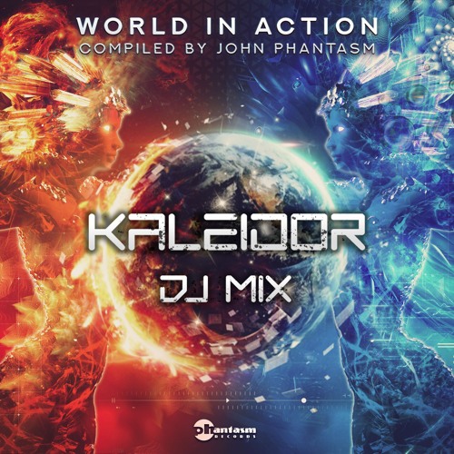 World In Action (John Phantasm compilation) - Kaleidor DJ mix