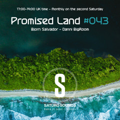 Promised Land 043 - 06/14/2025 - Bjorn Salvador & Danni Bigroom - Saturo Sounds
