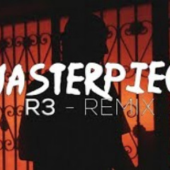 R3 - MASTERPIECE (REMIX)| رع - ماستربيس
