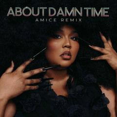 Lizzo - About Damn Time (Amice Remix)