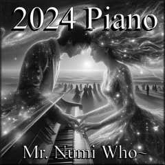 2024 Piano - A-on-D-fantasy - Mr. Numi Who~